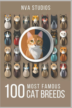100 Most Famous Cat Breeds: A Book for Cat Lovers