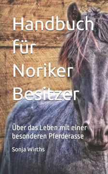 Handbuch f? Noriker Besitzer: und die, die es werden wollen