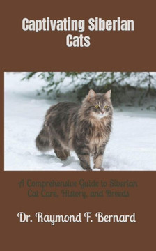 Captivating Siberian Cats: A Comprehensive Guide to Siberian Cat Care, History, and Breeds