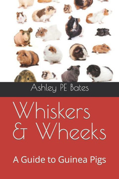 Whiskers & Wheeks: A Guide to Guinea Pigs