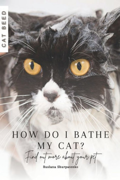 How do I bathe my cat?: Find out more about your pet
