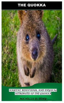 The Quokka: Habitat, Behaviour, and Physical Attributes of the Quokka