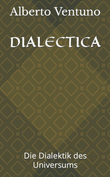 Dialectica: Die Dialektik des Universums