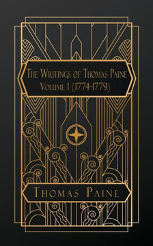 The Writings of Thomas Paine: Volume One 1774 - 1779