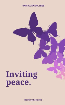 Vocal Exercises: Inviting Peace Vocal Exercises: Inviting Peace