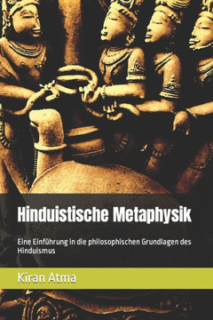 Hinduistische Metaphysik: Eine Einf?rung in die philosophischen Grundlagen des Hinduismus