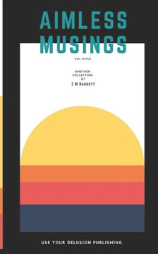 Aimless Musings: Vol XVIII