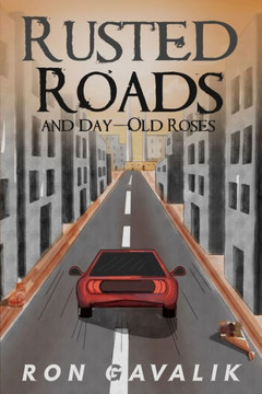 Rusted Roads and Day-Old Roses