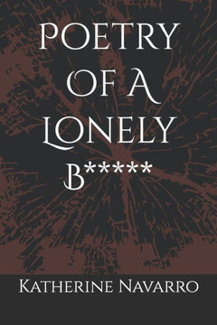 Poetry Of A Lonely B***** Poetry Of A Lonely B*****