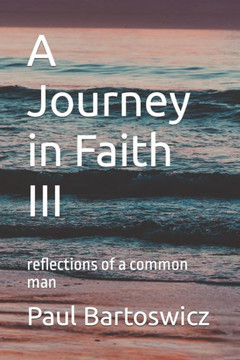 A Journey in Faith III: reflections of a common man