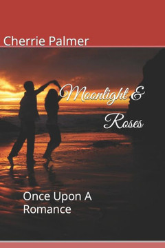 Moonlight & Roses: Once Upon A Romance