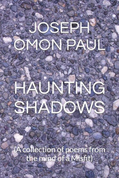 Haunting Shadows: (A collection of poems from the mind of a Misfit)