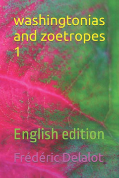 washingtonias and zoetropes 1: English edition washingtonias and zoetropes 1: English edition