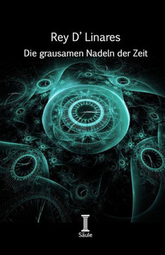 Die grausamen Nadeln der Zeit: Poesie Die grausamen Nadeln der Zeit: Poesie