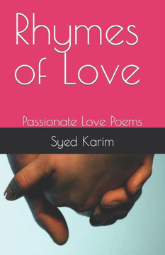 Rhymes of Love: Passionate Love Poems Rhymes of Love: Passionate Love Poems