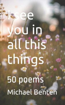 I see you in all this things: 50 poems
