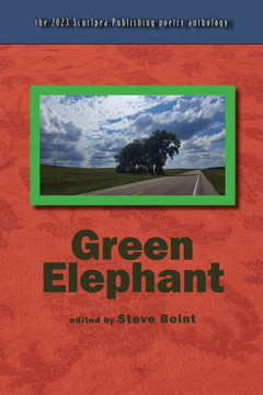 Green Elephant: the 2023 Scurfpea Publishing poetry anthology