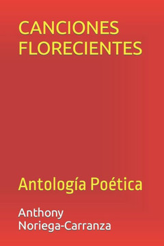 Canciones Florecientes: Antolog? Po?ica