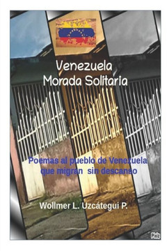 Venezuela Morada Solitaria: Poemas al pueblo de Venezuela que migran sin descanso.