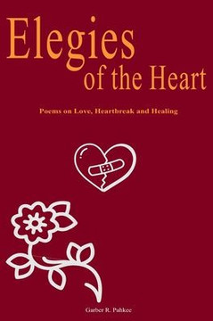 Elegies of the Heart: a short poem collection on Love, Heartbreak and Healing poetry