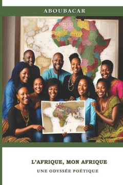 L'Afrique, mon Afrique: Une odyss? po?ique