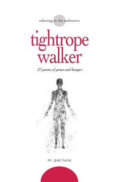 tightrope walker: 27 poems of grace and hunger