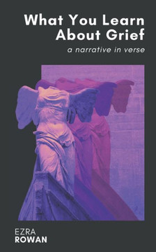 What You Learn About Grief: A Narrative in Verse