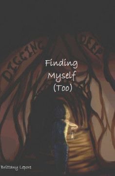 Digging Deep: Finding Myself Too