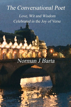 The Conversational Poet: Love, Wit and Wisdom Celebrated in the Joy of Verse