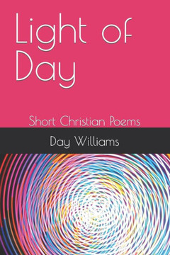 Light of Day: Short Christian Poems