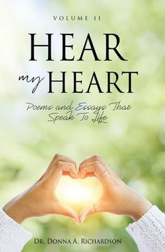 Hear My Heart: Poems and Essays That Speak To Life