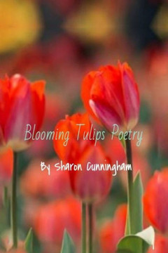 Blooming Tulips Poetry Blooming Tulips Poetry
