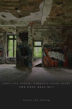 laura joy lustig: complete early works the post beat 90'z laura joy lustig: complete early works the post beat 90'z