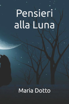 Pensieri alla Luna Pensieri alla Luna