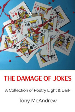 The Damage of Jokes: A Collection of Poetry Light and Dark