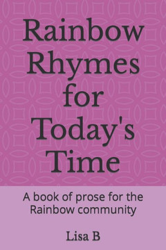 Rainbow Rhymes for Today's Time: A book of prose for the Rainbow community