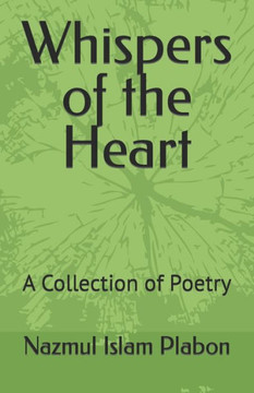 Whispers of the Heart: A Collection of Poetry