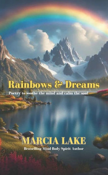 Rainbows & Dreams: Poetry to soothe the mind and calm the soul