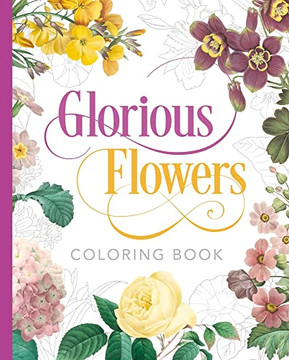 Glorious Flowers Coloring Book (Sirius Classic Nature Coloring) Glorious Flowers Coloring Book (Sirius Classic Nature Coloring)