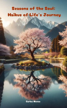 Seasons of the Soul: Haikus of Life's Journey