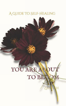 You Are about to Bloom: A Guide To Self-Healing