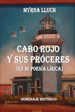 Cabo Rojo Y Sus Pr?eres: {En Mi Poes? L?ica}