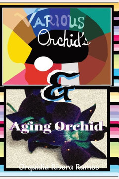 Various Orchid's & Aging Orchid: Two Poetry Books In One