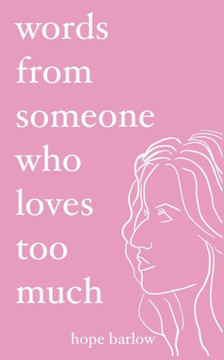 Words From Someone Who Loves Too Much
