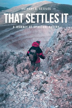 That Settles It: A Journey of Spiritual Poetry