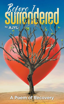 Before I Surrendered: A Poem of Recovery