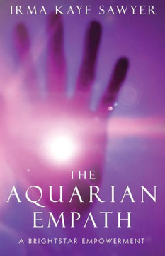 The Aquarian Empath: A Brightstar Empowerment The Aquarian Empath: A Brightstar Empowerment