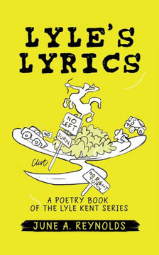 Lyle's Lyrics: A Poetry Book of the Lyle Kent Series Lyle's Lyrics: A Poetry Book of the Lyle Kent Series