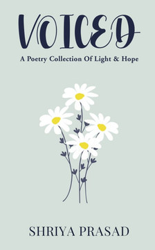 Voiced: A Poetry Collection Of Light & Hope