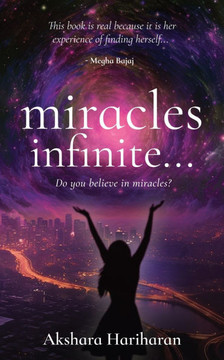 miracles infinite...: Foreword by Megha Bajaj, Chitra Prasad, and Arjun Rajagopalan